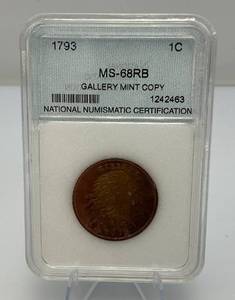 lot 130 image: 1793 1C MS- 68RB Gallery Mint COPY National Numismatic Certification Sealed In Case
