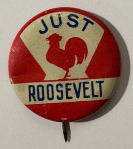 lot 17LB image: Antique Just Roosevelt Campaign Button  Antique Rooster Roosevelt Pin-Back  Campaign Button