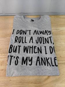 lot 407 image: Gildan Gray T-Shirt - I DONT ALWAYS ROLL A JOINT, BUT WHEN I DO ITS MY ANKLE - Mens Large - Brand New P