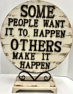 lot 427 image: Round Distressed Sign on Iron Stand - Some People Want It to Happen, Others Make It Happen