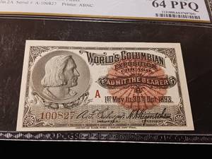 lot 10 image: Admit One 1893 Columbus Series A � Chicago, IL � Worlds Columbian Exposition Ticket � 64 PPQ � Choice Uncirculated � PCGS Banknote