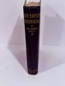 lot 19 image: The Earths Beginning - Sir Robert Ball (First Edition, 1901) Cassell