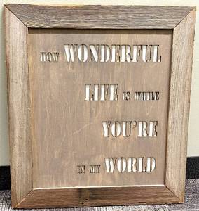 lot 715 image: Wooden Framed Wall Sign - How Wonderful Life Is While Youre In My World