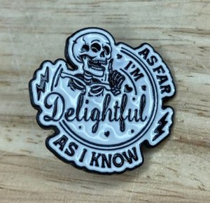 lot 58L image: As Far As I Know Im Delightful Enamel Pin - Brand New