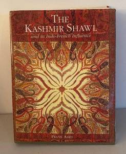 UL - The Kashmir Shawl and Its Indo-French Influence - Book by Frank Ames