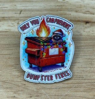 Only You Can Prevent Dumpster Fires Enamel Pin - Brand New