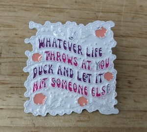 Whatever Life Throws at You Duck Enamel Pin - Brand New