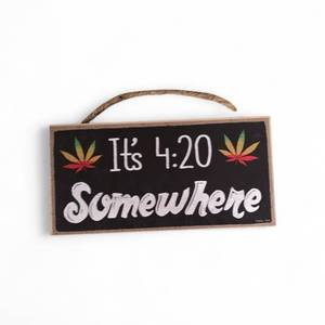 Wood Sign Its 420 Somewhere 10x5