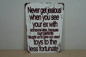 Novelty Metal Sign - Never Get Jealous