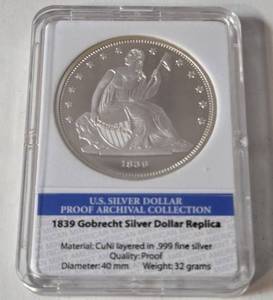 US Silver Dollar Proof Archival Collection -1839 Gobrecht Silver Dollar Replica.  Material CuNi layered in .999 fine silver