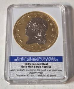 Platinum Accented Eagle Replica Archival Collection.  1815 Capped Bust Gold Half Eagle Replica.  Material CuNi layered in 24K gold spot platinum