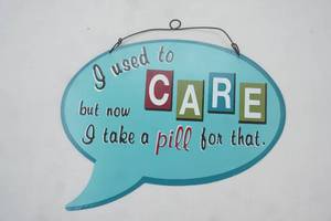 Metal Decor Sign I Used to Care but now I take a pill for that