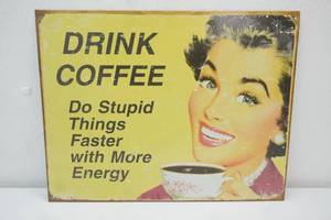16x12.5 Metal Sign Drink Coffee Do Stupid Things Faster with More Energy