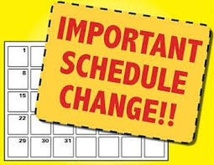Important Information~ Schedule Change