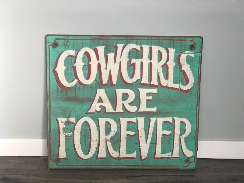 Hand Crafted Old West Wood Sign - Cow Girls Are Forever