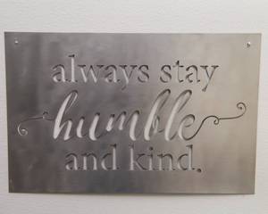 Always Stay Humble and Kind Metal Wall Art