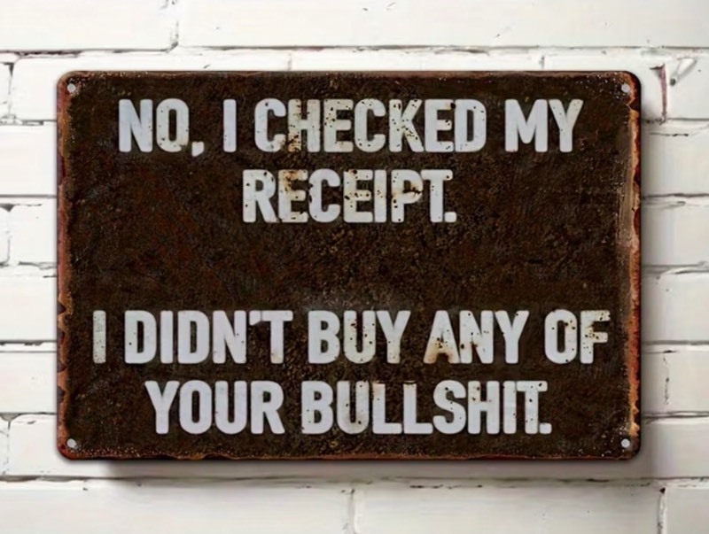 Buy Your Bullshit Receipt 8 x 12 Metal Sign - Brand New