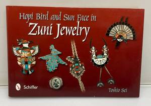 Hopi Bird And Sun Face In Zuni Jewelry By Schiffer, Toshio Sei Hardcover Book