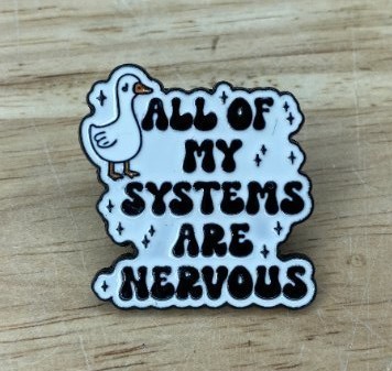 ALL OF MY SYSTEMS ARE NERVOUS Enamel Pin - Brand New