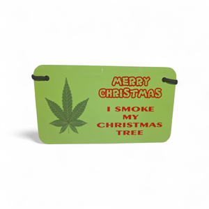 I Smoke My Christmas Tree Metal Sign