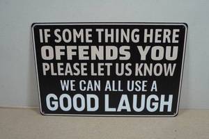 Novelty Metal Sign - If Some Thing Here Offends You