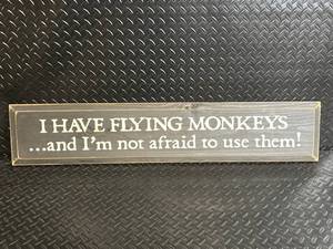 SAWDUST CITY I Have Flying Monkeys Sign - Solid Pine, Handcrafted Decor