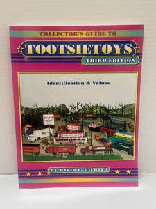 Tootsie Toys Collectors Guide Identification and Values 3rd Edition