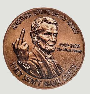 Funny Lincoln "The Final Penny" Token – 1909-2025 Novelty Coin – Collectible Conversation Piece