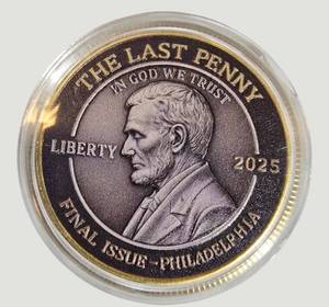 2025 The Last Penny Final Cent Tribute Commemorative Token  Colorized Collectible Round